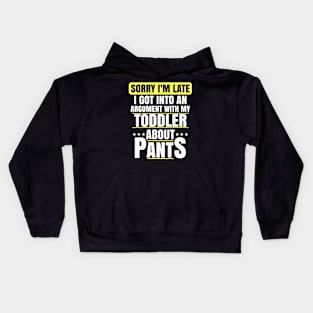 Sorry Im Late Arguing With Toddler About Pants Funny Mom Kids Hoodie